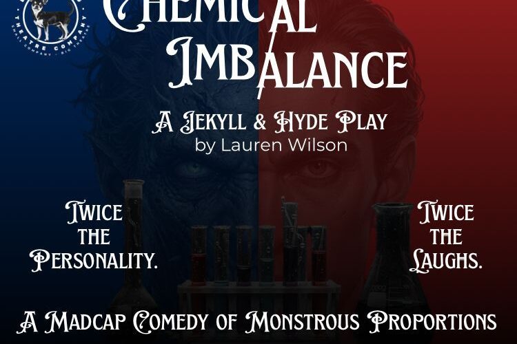 Chemical Imbalance: A Jekyll and Hyde Play (Big Dawg Theatre Company)