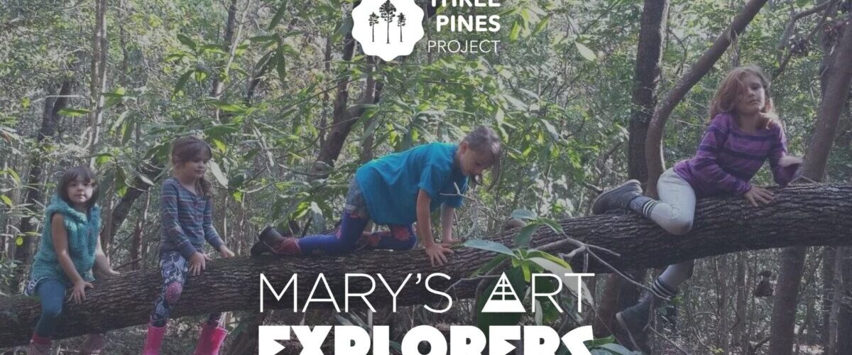 Mary’s Art Explorers with Three Pines Project