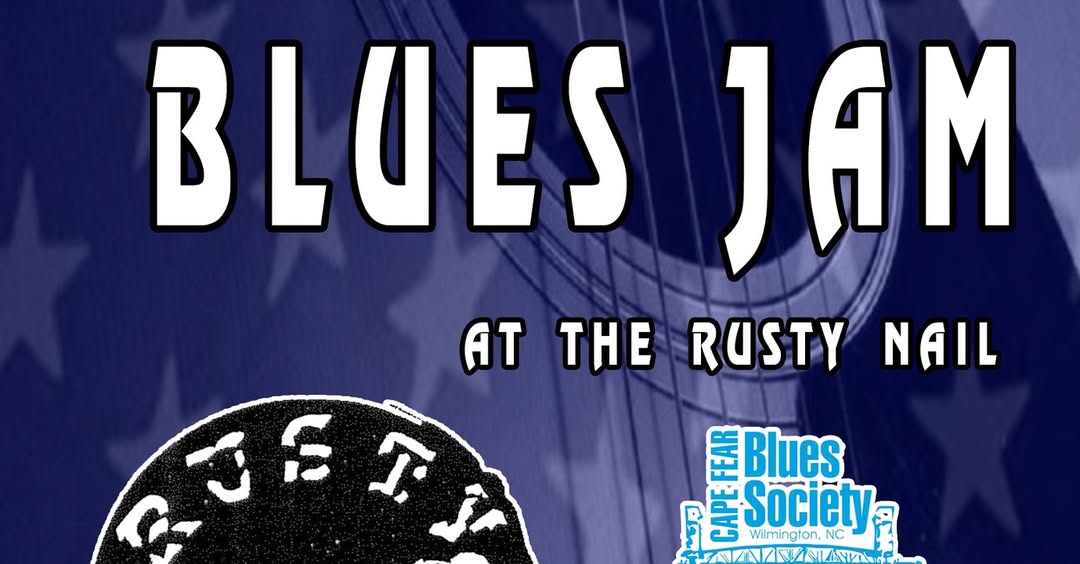 Cape Fear Blues Jam at The Rusty Nail — 10/6