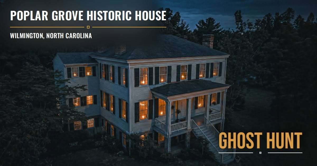 Poplar Grove Historic House Ghost Hunt (Oct 24)